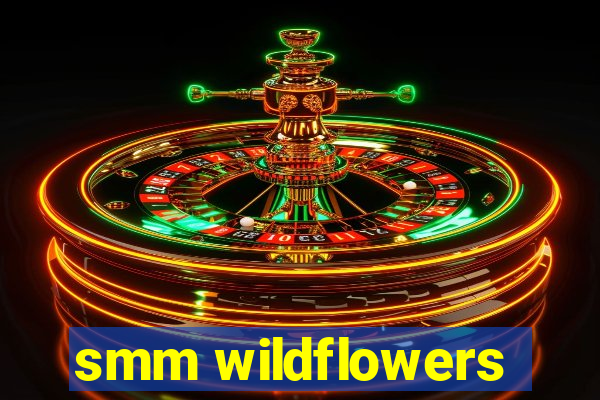 smm wildflowers